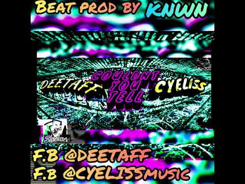 DEETAFF ft CYELISS - Couldnt You Tell