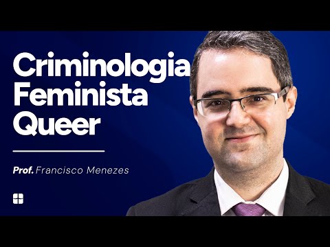 Feminist and Queer Criminology | Prof. Francisco Menezes