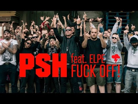 PSH - FUCK OFF (Official Video)