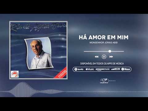 Monsenhor Jonas Abib | Há Amor em Mim | CD Rio de Água Viva