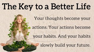 The Key to a Better Life | Transform Your Thoughts, Habits & Future | Motivational video | ESL