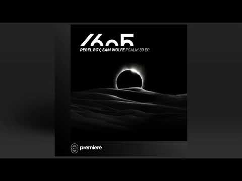 Premiere: Rebel Boy & Sam WOLFE - Psalm 39 - 1605