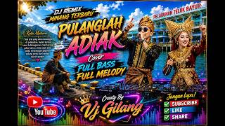 Download lagu Dj Remix Minang terbaru ,Cover PULANGLAH ADIAK ,FULL BASS ,FULL MELODY ,Creaty By Vj Gilang mp3