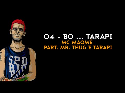 Mc Maomé - Bo tarapi part. Mr. Thug e Tarapi (Faixa 04)