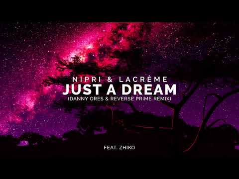Nipri & LaCreme - Just A Dream (Danny Ores & Reverse Prime Remix) (Official Audio)