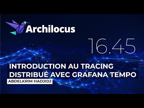 Introduction au tracing distribué avec Grafana Tempo par Abdelkrim HADJIDJ