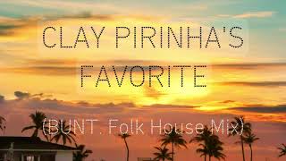 Clay Pirinha's Favorite (BUNT. Folk House Mix) #Best #Summer #Mix #Folk #House