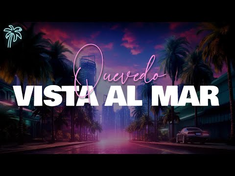 quevedo - vista al mar (letra/lyrics)