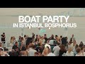 İstanbul Boat Party / Zuma Dionys #StirCreativity