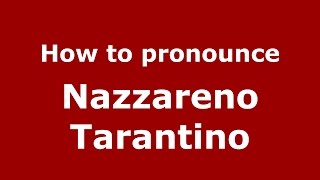 How to pronounce Nazzareno Tarantino