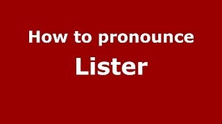 How to pronounce Lister