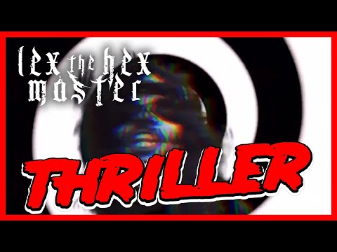 Lex The Hex Master - Thriller (Official Music Video)