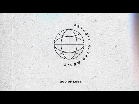 God of Love (feat. Rebekah Stirbu & Dennis Earl Foster II) - Detroit Altar Music