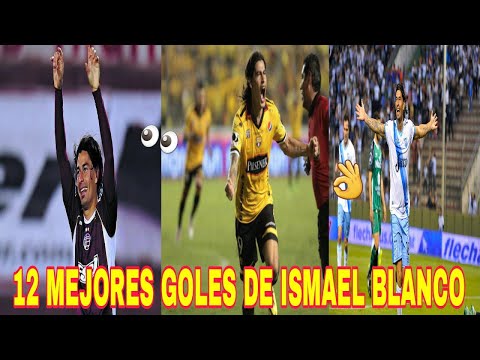 12 MEJORES GOLES DE ISMAEL BLANCO EN TODA SU CARRERA