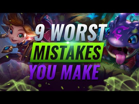 9 WORST Mistakes Almost EVERY Player Makes - League of Legends