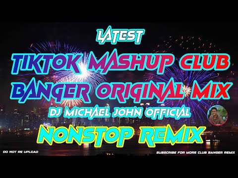 TIKTOK MASHUP CLUB BANGER ORIGINAL MIX | DJ MICHAEL JOHN OFFICIAL | NONSTOP REMIX 2025 | HQ