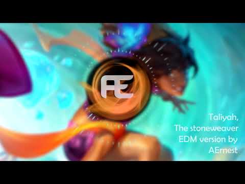 Taliyah, the Stoneweaver | EDM version by AErnest