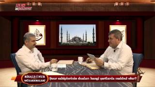 Risale-i Nur Müzakereleri - Şuur sahiplerinin duaları hangi şartlarda makbul olur?