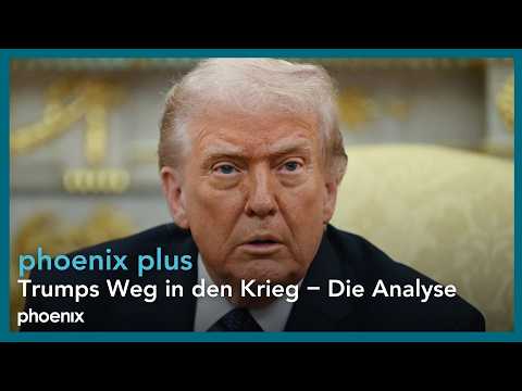 phoenix plus: Trumps Weg in den Krieg – Die Analyse