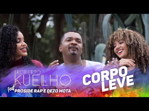 Roberto Kuelho - Corpo Leve (feat. Dezo Mota e Proside Rap)