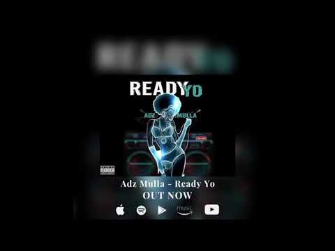 Adz Mulla - Ready Yo (Official Audio)
