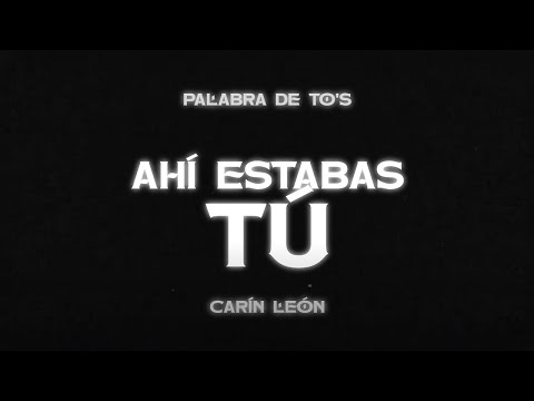 Carín León - Ahí Estabas Tú [Lyric Video]