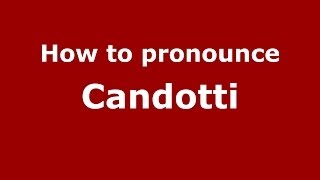How to pronounce Candotti