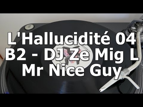 L'Hallucidité 04 - B2 - DJ Ze Mig L - Mr Nice Guy