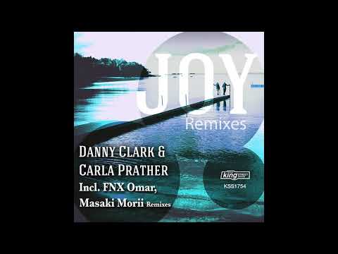 Danny Clark & Carla Prather - Joy (FNX Omar Remix)
