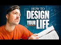 How to Design Your Life (Step by Step)