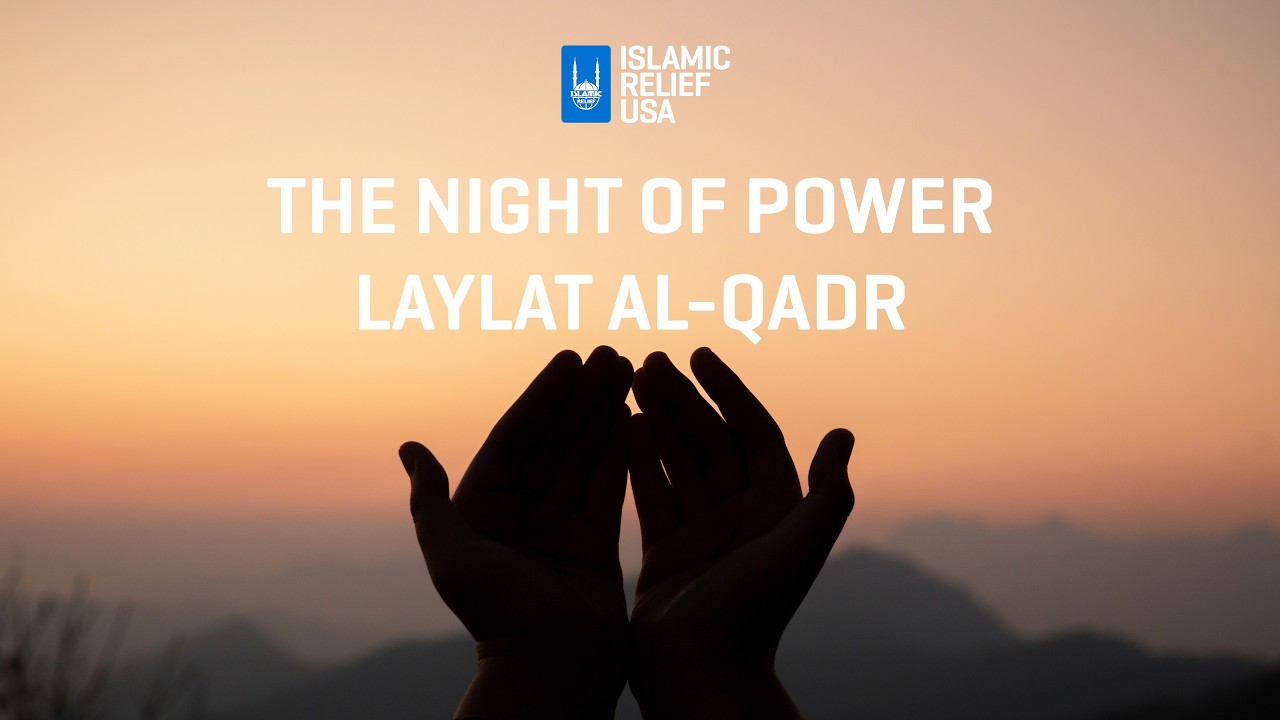 Dua'a Night of Power Laylat al-Qadr - Islamic Relief USA