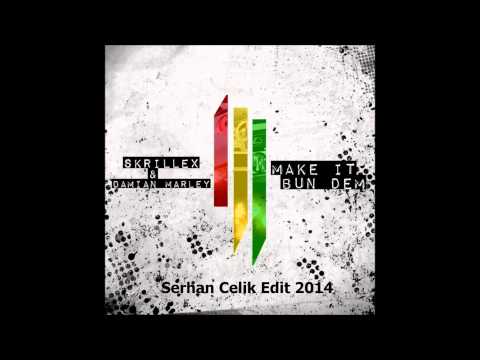 Skrillex ft. Damian Marley vs Henry Fong - Make It Bun Dem (Serhan Celik Edit 2014)