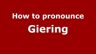 How to pronounce Giering
