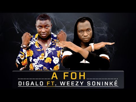 DIGALO Ft. WEEZY SONINKÉ - A FOH (2021)