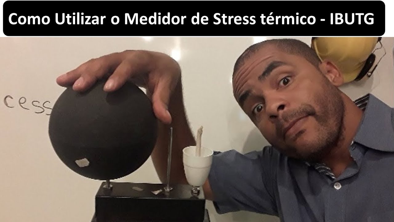 Como Utilizar o Medidor de Stress Térmico - IBUTG - Macetes que Precisa Saber