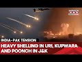 India Neutralizes Pakistan S Heavy Shelling In Uri Kupwara And Poonch Blackouts Enforced