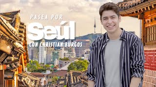 Pasea por Seúl con Christian Burgos