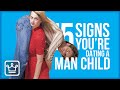 15 Signs You’re Dating a Man-Child