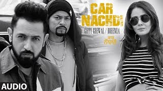 Gippy Grewal Feat Bohemia: Car Nachdi Full Audio Song | Jaani, B Praak | Parul Yadav