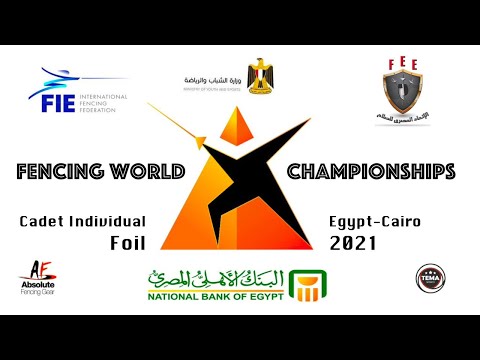 Fencing World Championships Egypt Cairo 2021 - Cadet Individual Foil Daily Commentary Feed