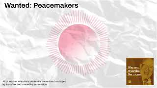 Wanted: Peacemakers | Warren Wiersbe Sermons
