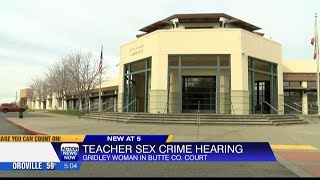 Another court hearing for the Gridley teacher accused of having sex with a student