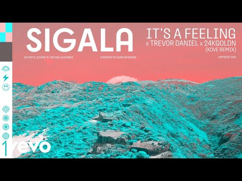 Sigala, Trevor Daniel, 24kGoldn - It's A Feeling (Kove Remix - Official Audio)
