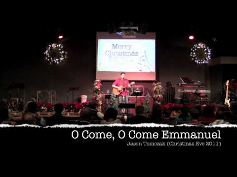 Oh come Oh Come Emmanuel - Jason Tomczak (12/24/2011)