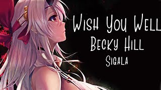 Nightcore → Wish You Well ♪ (Sigala // Becky Hill) LYRICS ✔︎