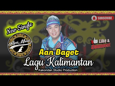 New Single Aan Baget - Lagu Kalimantan (Official Video Musik)