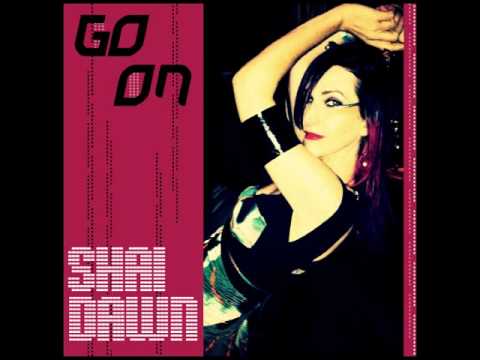 "Go On" - ShAi Dawn