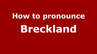 How to pronounce Breckland