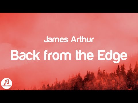 James Arthur - Back from the Edge (Lyrics)