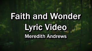 Faith and Wonder Lyrics - Meredith Andrews (Lyrics Video) - Worship Sing-along
